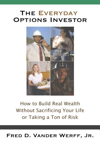 Beispielbild fr The Everyday Options Investor: How to Build Real Wealth without Sacrificing your Life or Taking a Ton of Risk zum Verkauf von ThriftBooks-Dallas