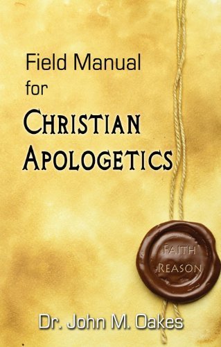 9780981737317: Field Manual for Christian Apologetics