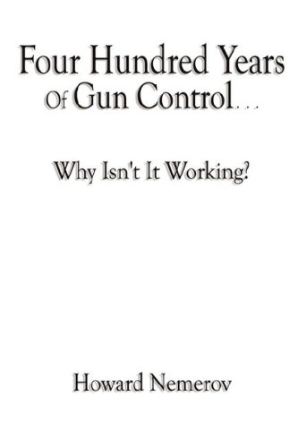 Beispielbild fr Four Hundred Years of Gun Control - Why Isn't It Working? zum Verkauf von Better World Books