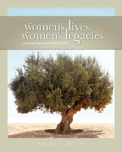 Beispielbild fr Women's Lives, Women's Legacies : Passing Your Beliefs and Blessings to Future Generations: Creating Your Own Ethical Will zum Verkauf von Better World Books