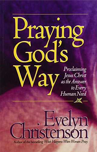 Stock image for Praying God's Way; Proclaiming Jesus Christ as the Answer to Every Human Need for sale by WorldofBooks