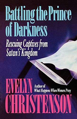 9780981746760: Battling the Prince of Darkness; Rescuing Captives from Satan's Kingdom