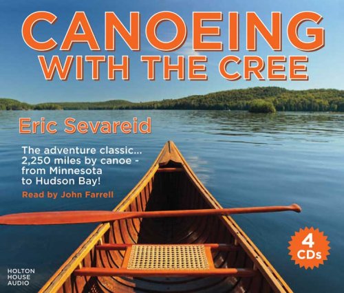 Canoeing with the Cree Audio CDs (9780981749105) by Eric Sevareid