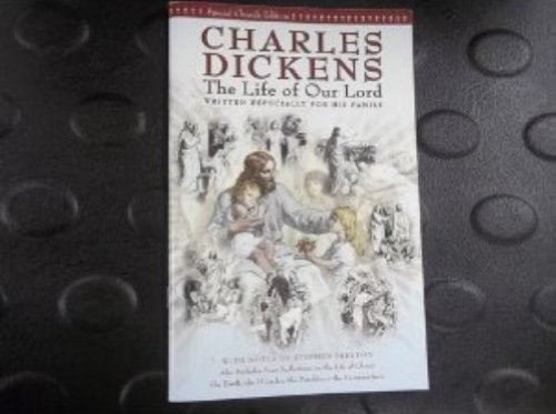 Imagen de archivo de Charles Dickens' the Life of Our Lord : Written Especially for His Family a la venta por Better World Books
