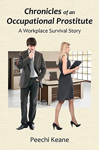 Beispielbild fr Chronicles of an Occupational Prostitute: A Workplace Survival Story zum Verkauf von Books From California