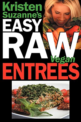 Beispielbild fr Kristen Suzanne's EASY Raw Vegan Entrees: Delicious & Easy Raw Food Recipes for Hearty & Satisfying Entrees Like Lasagna, Burgers, Wraps, Pasta, . Cheeses, Breads, Crackers, Bars & Much More! zum Verkauf von BooksRun
