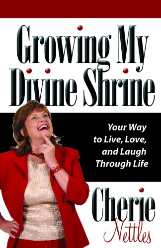 Imagen de archivo de Growing My Divine Shrine: Your Way to Live, Love and Laugh Through Life a la venta por SecondSale