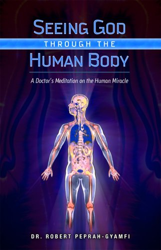 Stock image for Seeing God Through the Human Body: A Doctors Meditation on the Human Miracle for sale by Goodwill