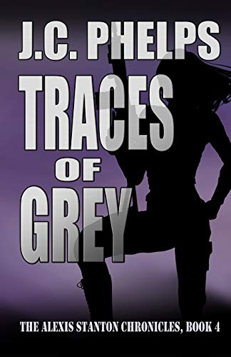 Stock image for Traces of Grey: Book Four of The Alexis Stanton Chronicles for sale by Lucky's Textbooks