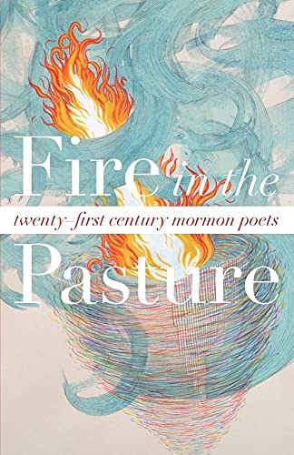 Stock image for Fire in the Pasture: 21st Century Mormon Poets for sale by ThriftBooks-Atlanta