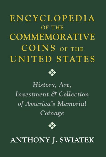 9780981773674: Encyclopedia of the Commemorative Coins of the United States: History, Art, Investment & Collection of America's Memorial Coinage