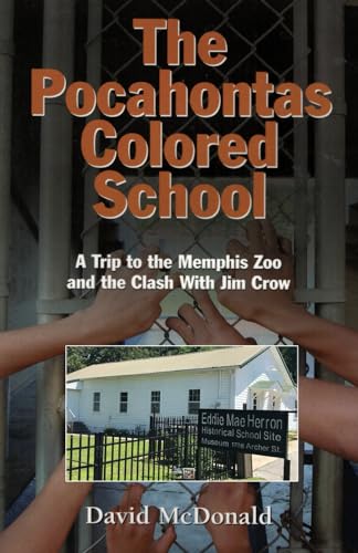 Stock image for The Pocahontas Colored School: A Trip to the Memphis Zoo and the Clash With Jim Crow for sale by Revaluation Books