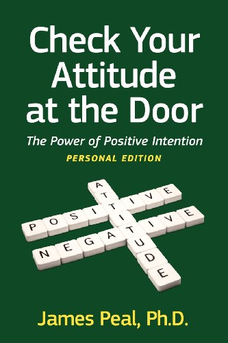 Beispielbild fr Check Your Attitude at the Door: The Power of Positive Intention zum Verkauf von Jenson Books Inc