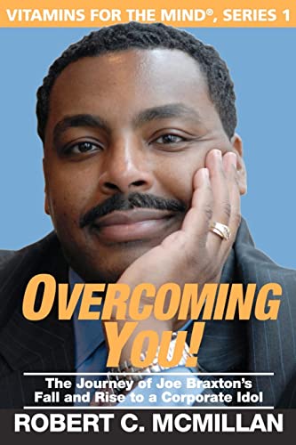 Stock image for Overcoming You!: The Journey Of Joe Braxton's Fall And Rise To A Corporate Idol for sale by Lucky's Textbooks