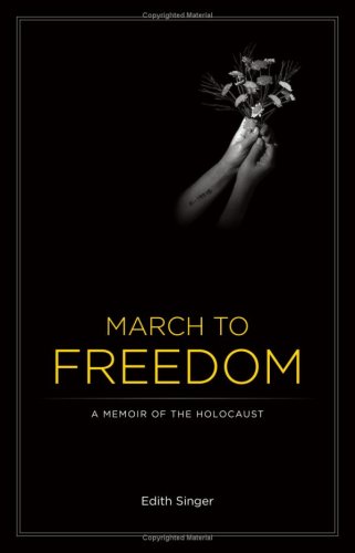 9780981779409: March to Freedom: A Memoir of the Holocaust by Edith Singer (2008) Paperback