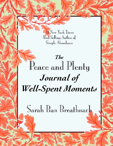 Beispielbild fr The Peace and Plenty Journal of Well-Spent Moments zum Verkauf von BooksRun