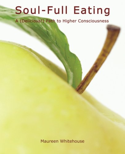 Imagen de archivo de Soul-Full Eating: A (Delicious!) Path to Higher Consciousness a la venta por Revaluation Books