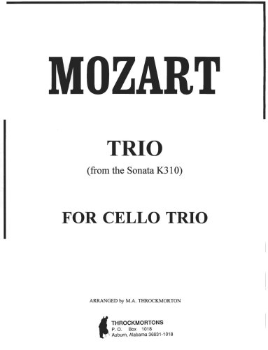 Trio from the Sonata K310 for Cello Trio (9780981788234) by Wolfgang Amadeus Mozart; Arranged By M. A. Throckmorton