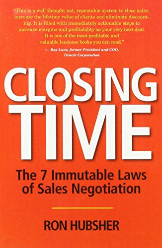 Stock image for Closing Time, The 7 immutable Laws of Sales Negotiation by Ron Hubsher 2009 for sale by Reliant Bookstore