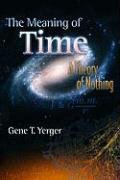 MEANING OF TIME: A Theory Of Nothing