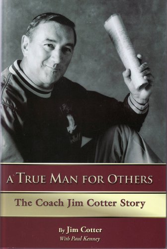 Stock image for A True Man for Others: The Coach Jim Cotter Story for sale by SecondSale