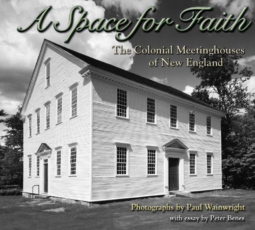 Beispielbild fr A Space for Faith; the Colonial Meeting Houses of New England zum Verkauf von Sea Chest Books