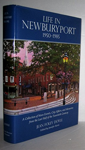 Stock image for Life in Newburyport 1950-1985: A Collection of News Events, City Affairs, and Memories from the Last Half of the Twentieth Century for sale by ThriftBooks-Atlanta