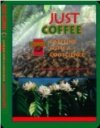 Beispielbild fr Just Coffee : Caffeine with a Conscience zum Verkauf von Better World Books: West