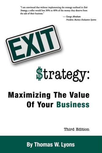 Stock image for Exit Strategy: Maximizing the Value of Your Business for sale by ThriftBooks-Atlanta