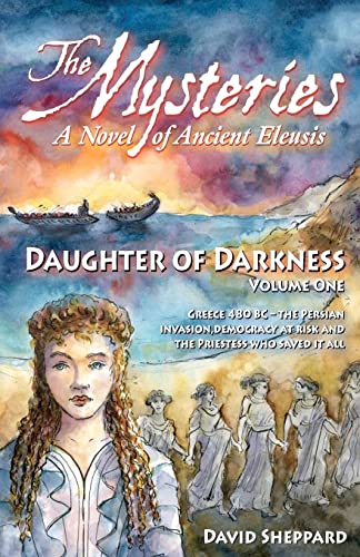 Stock image for The Mysteries - Daughter of Darkness: A Novel of Ancient Eleusis for sale by Celt Books
