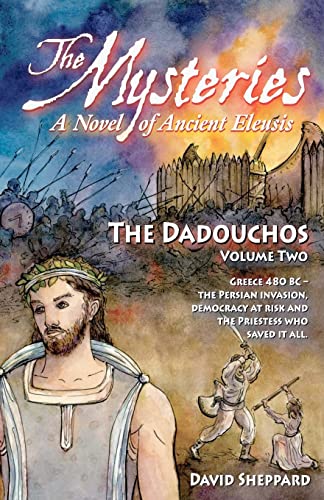 Stock image for The Mysteries - The Dadouchos: A Novel of Ancient Eleusis for sale by Celt Books