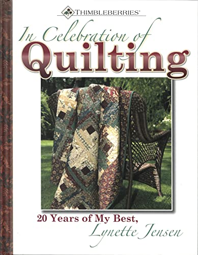 Thimbleberries (R): In Celebration of Quilting: 20 Years of My Best, Lynette Jensen (Landauer) 12 Projects, Patterns, and Home Decorating Ideas in a Keepsake Edition, the Perfect Gift for Quilters (9780981804026) by Lynette Jensen