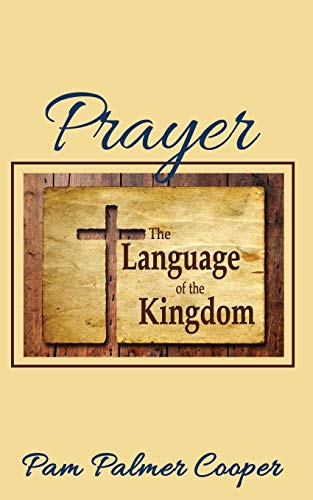 9780981804750: Prayer: The Language of the Kingdom