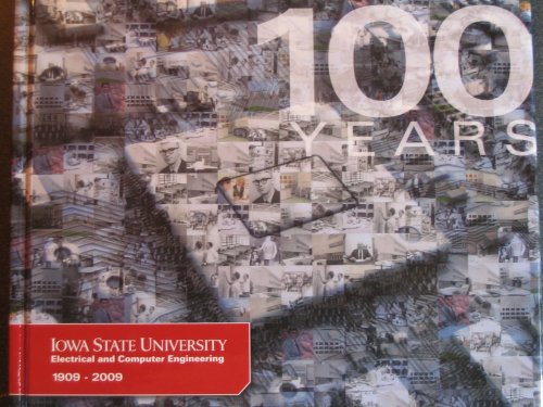 Imagen de archivo de 100 Years: A Photographic History of Iowa State University's Department of Electrical and Computer Engineering a la venta por Reliant Bookstore