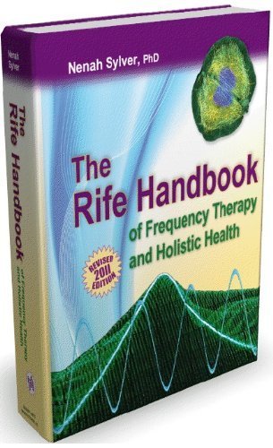 9780981807515: The Rife Handbook of Frequency Therapy and Holistic Health by Nenah Sylver PhD (2011-01-01)