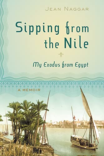 Stock image for Sipping from the Nile: My Exodus from Egypt for sale by ThriftBooks-Atlanta