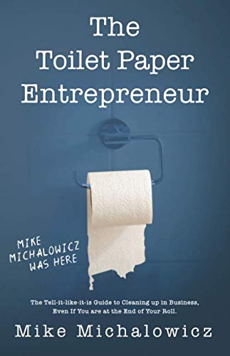 Stock image for Toilet Paper Entrepreneur : The Tell-It-like-it-Is Guide to Cleaning up in Business, Even If You Are at the End of Your Roll for sale by Better World Books