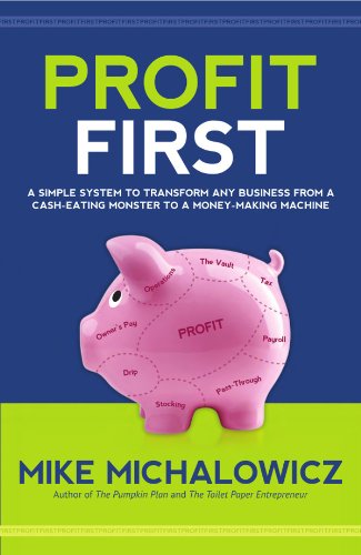 Beispielbild fr Profit First A Simple System to Transform Your Business from a Cash-Eating Monster to a Money-Making Machine zum Verkauf von BooksRun