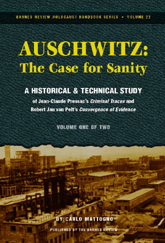 9780981808567: Auschwitz - The Case for Sanity: A Historical and Technical Study of Jean-Claude Pressac's "Criminal Traces" and Robert Jan Van Pelt's "Convergence of Evidence": 22 (Holocaust Handbook S.)