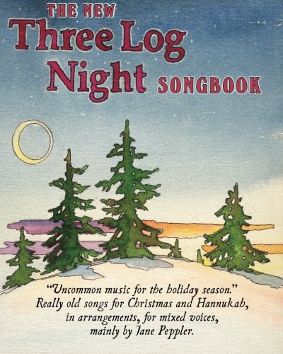 Imagen de archivo de The New Three Log Night Songbook: Uncommon music for Christmas and Hannukah a la venta por Revaluation Books