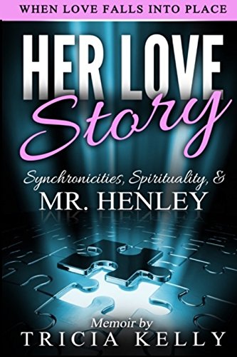 Beispielbild fr Her Love Story: Synchronicities, Spirituality and Mr. Henley zum Verkauf von Revaluation Books