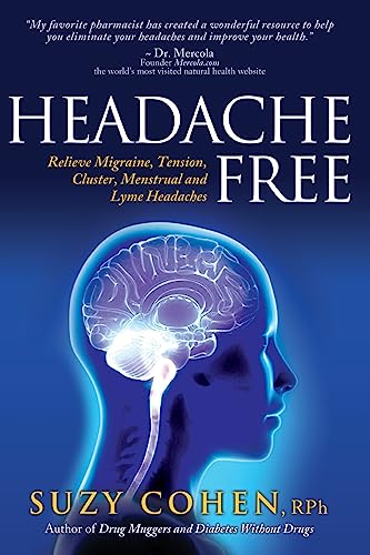 Stock image for Headache Free: Relieve Migraine, Tension, Cluster, Menstrual and Lyme Headaches for sale by New Legacy Books