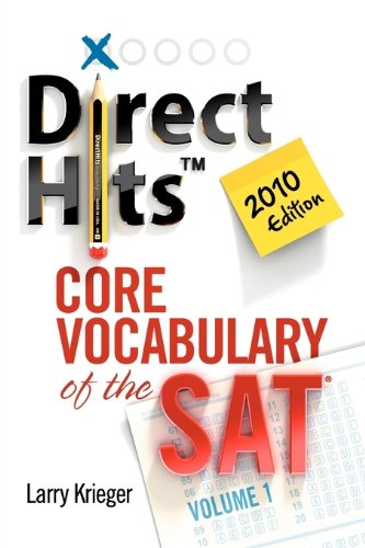 Direct Hits Core Vocabulary of the SAT: Volume 1 2010 Edition (9780981818436) by Larry Krieger