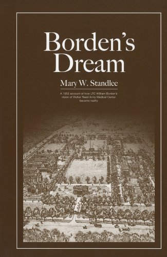 Beispielbild fr Borden's Dream: The Walter Reed Army Medical Center in Washington, D.C. zum Verkauf von Books of the Smoky Mountains