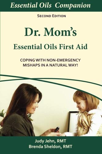 9780981829012: Dr Mom's Essential Oils First Aid: Coping With Non-Emergency Mishaps In A Natural Way!