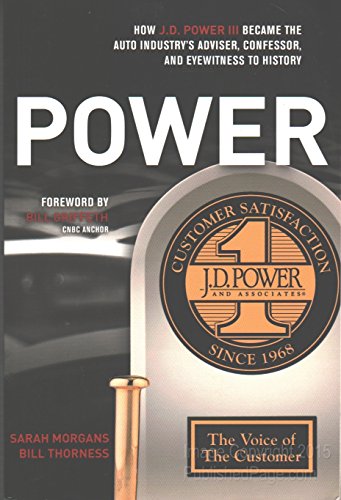 Imagen de archivo de POWER: How J.D. Power III Became the Auto Industry's Adviser, Confessor, and Eyewitness to History a la venta por HPB-Emerald