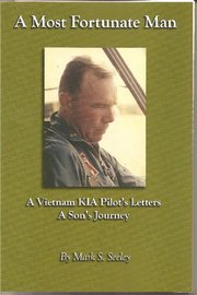 Beispielbild fr A Most Fortunate Man A Vietnam KIA Pilot's Letters A Son's Journey zum Verkauf von Idaho Youth Ranch Books