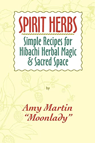 Beispielbild fr Spirit Herbs: Simple Recipes for Hibachi Herbal Magic & Sacred Space zum Verkauf von Buchpark