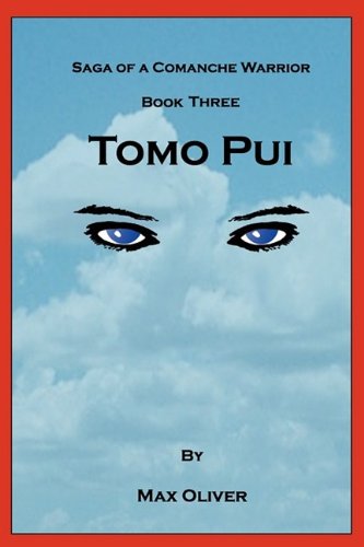 Tomo Pui: Saga of a Comanche Warrior: Book Three