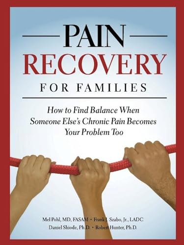 Stock image for Pain Recovery for Families : How to Find Balance When Someone Else's Chronic Pain Becomes Your Problem Too for sale by Better World Books: West